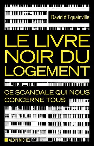Le Livre Noir Du Logement - Ce Scandale Qui Nous Concerne Tous