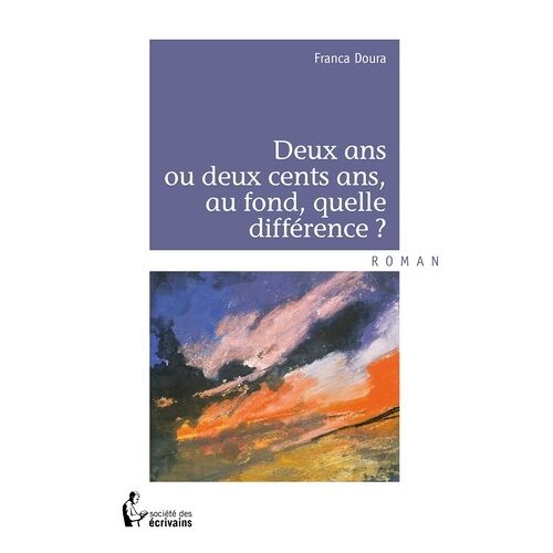 Deux Ans Ou Deux Cents Ans, Au Fond, Quelle Différence ?