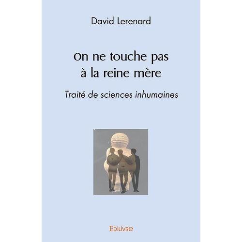 On Ne Touche Pas À La Reine Mère - Traitéde Sciences Inhumaines