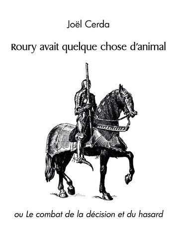 Roury Avait Quelque Chose D'animal - Ou Le Combat De La Décision Et Du Hasard