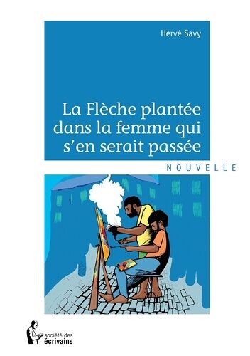La Flèche Plantée Dans La Femme Qui S'en Serait Passée