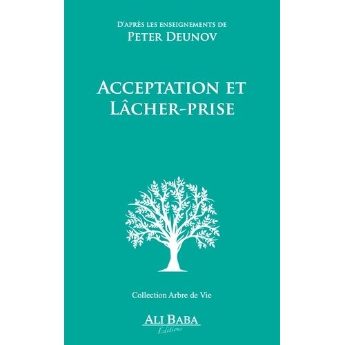 Acceptation Et Lâcher-Prise - D'après Les Enseignements De Peter Deunov