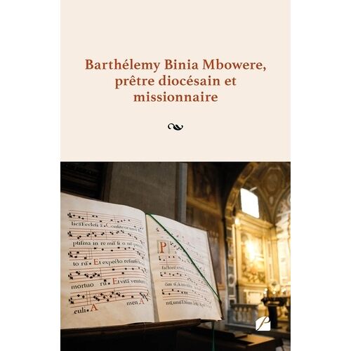 Barthélemy Binia Mbowere, Prêtre Diocésain Et Missionnaire - Une Autobiographie De L'auteur