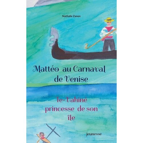 Mattéo Au Carnaval De Venise - Te Vahiné Princesse De Son Île