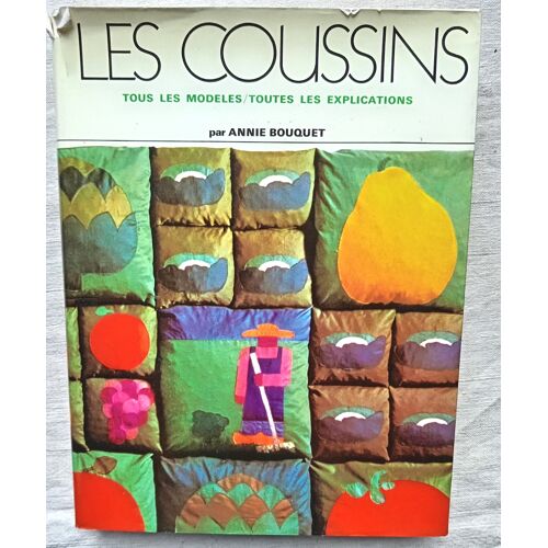 Annie Bouquet, Les Coussins : Tous Les Modèles / Toutes Les Explications, Culture, Art, Loisirs - Paris, 1975