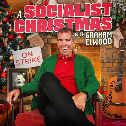 A Socialist Christmas With Graham Elwood