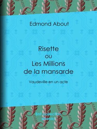 Risette Ou Les Millions De La Mansarde