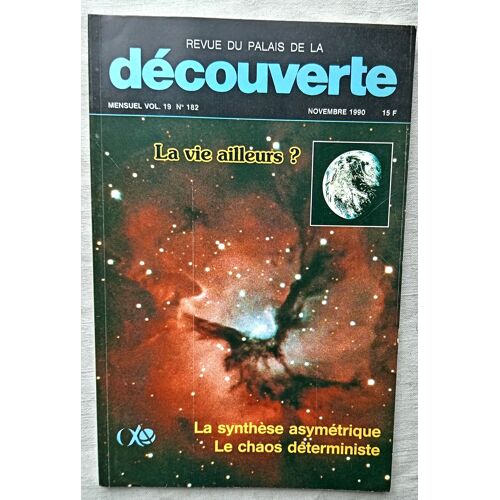 (Revue), Revue Du Palais De La Découverte, Vol 19, N°182, Novembre 1990 : La Vie Ailleurs ? / La Synthèse Asymétrique / Le Chaos Déterministe, 15,7 Cm X 23,6 Cm, 88 Pp, Couverture Souple Illustrée.