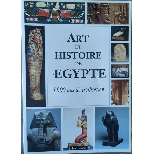 Art Et Histoire De L'Egypte 5000 Ans De Civilisation