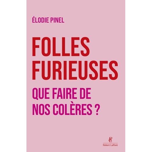 Folles Furieuses - Que Faire De Notre Colère ?