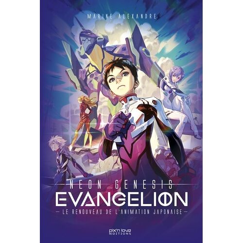 Neon Genesis Evangelion - Le Renouveau De L'animation Japonaise