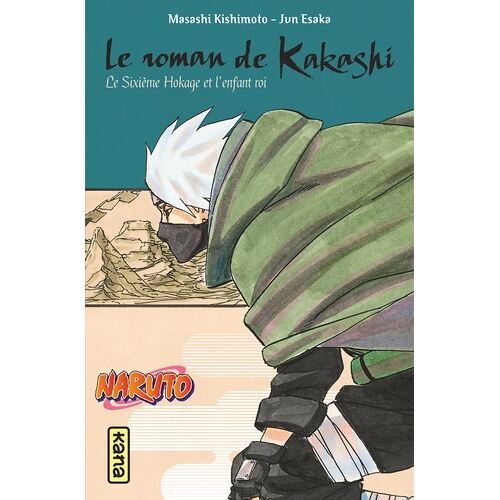 Naruto - Le Roman De Kakashi Retsuden : Kakashi, Le Sixième Hokage Et L'enfant Roi