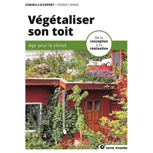 Végétaliser Son Toit - De La Conception À La Réalisation
