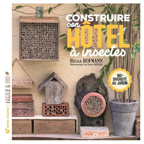 Construire Son Hôtel À Insectes - Biodiversité Au Jardin