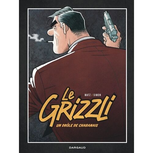 Le Grizzli - Tome 1 - Un Drôle De Chabanais