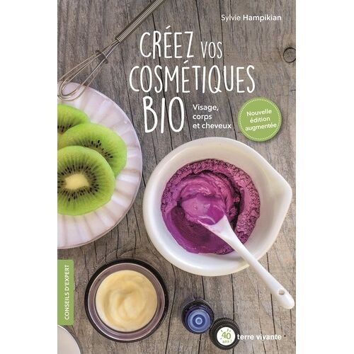 Créez Vos Cosmétiques Bio - Visage, Corps Et Cheveux
