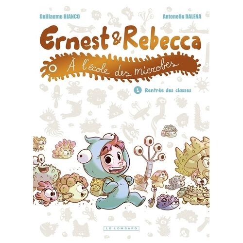 Ernest Et Rebecca À L'école Des Microbes - Tome 1 - Rentrée Des Classes