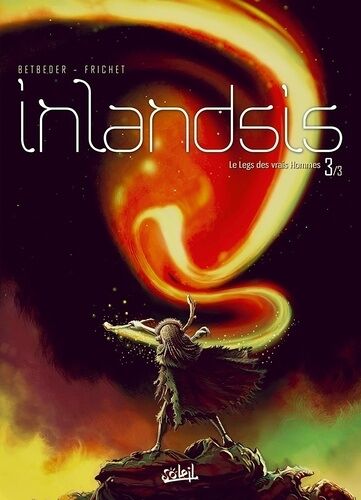 Inlandsis - Tome 3 - Le Legs Des Vrais Hommes