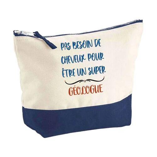 Pochette fond bleu Géologue pas besoin de Cheveux - Cadeau Original - Anniversaire Trousse Grand Format