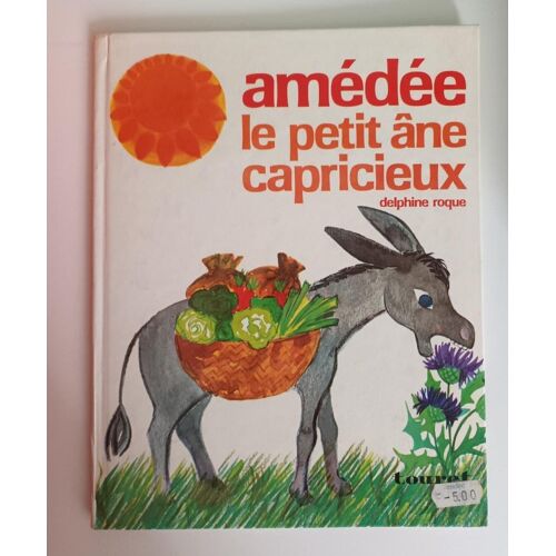 Amédée Le Petit Âne Capricieux - Delphine Roque - Touret