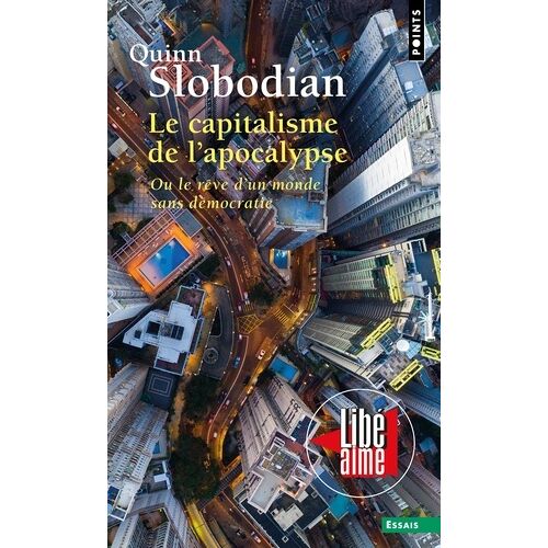 Le Capitalisme De L'apocalypse - Ou Le Rêve D'un Monde Sans Démocratie