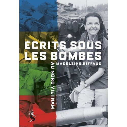 Ecrits Sous Les Bombes, Au Nord Viet-Nam - Madeleine Riffaud