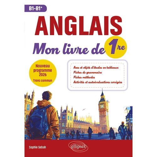 Anglais - Mon Livre De 1re - Nouveau Programme 2026 - Tronc Commun (B1-B1+)
