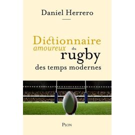 Dictionnaire Amoureux Du Rugby Des Temps Modernes