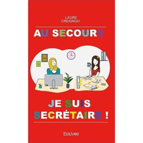 Au Secours, Je Suis Secrétaire !