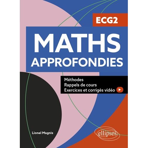 Maths Approfondies - Ecg2 - Méthodes, Exercices Et Corrigés Vidéo