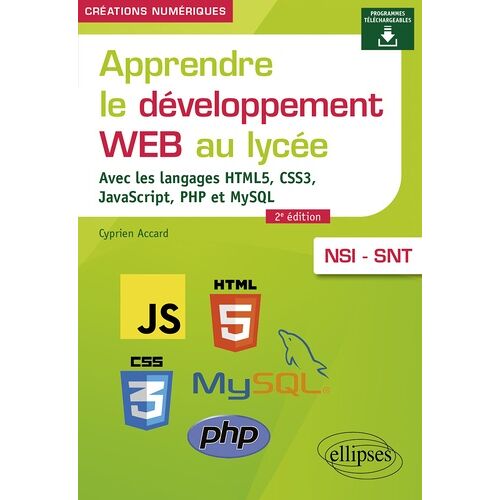 Apprendre Le Développement Web Au Lycée - Avec Les Langages Html5, Css3, Javascript, Php Et Mysql - Nsi Et Snt