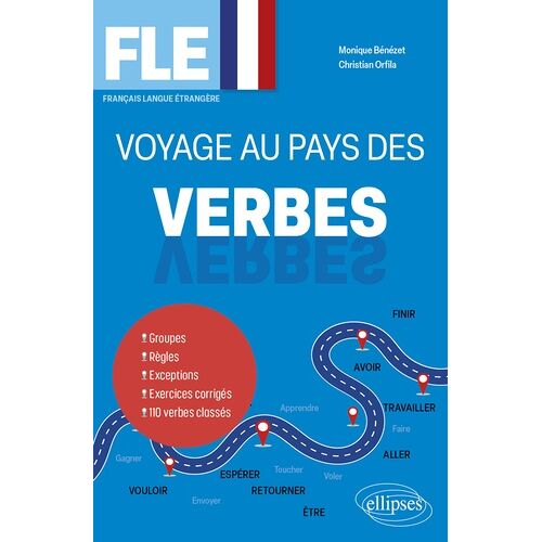 Fle - Voyage Au Pays Des Verbes - Groupes - Règles - Exceptions - Exercices Corrigés - 110 Verbes Classés