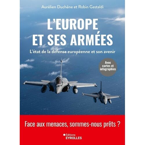 L'europe Et Ses Armées - L'état De La Défense Européenne Et Son Avenir