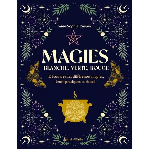 Magies - Blanche, Verte, Rouge - Découvrez Les Différentes Magies, Leurs Pratiques Et Rituels
