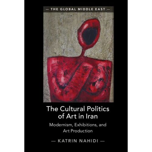 The Cultural Politics Of Art In Iran