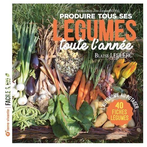 Produire Tous Ses Légumes Toute L'année - L'autonomie Au Potager