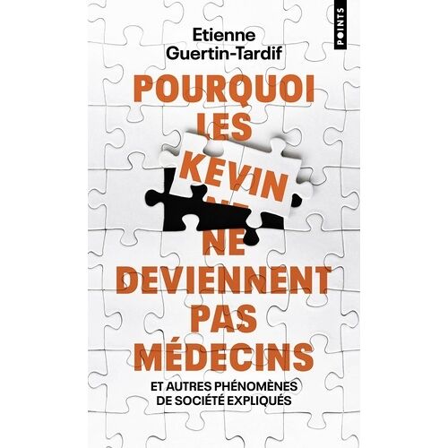 Pourquoi Les Kevin Ne Deviennent Pas Médecins - Et Autres Phénomènes De Société Expliqués