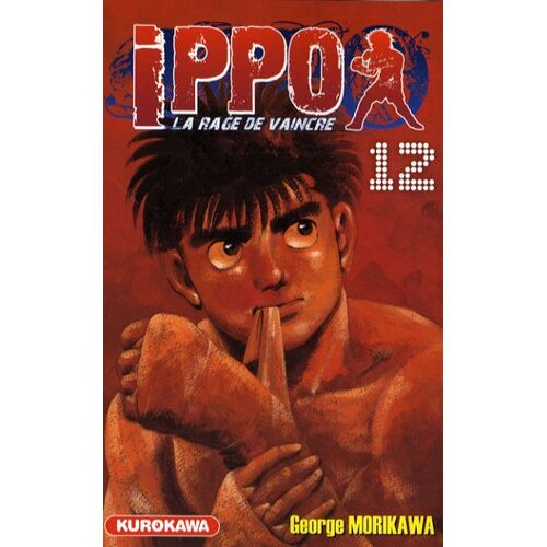 Ippo - Saison 1 - La Rage De Vaincre - Tome 12 : Ippo ! Montre-Nous Ton Esprit Combatif !!