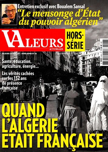 Valeurs Actuelles, Hors-Série N° 46 _ Quand L' Algérie Était Française / Entretien Avec Boualem Sansal _ (Revue 130 Pages ; Avril 2026)