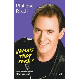 Jamais Trop Tard ! - Mes Années Télé... Et Les Autres