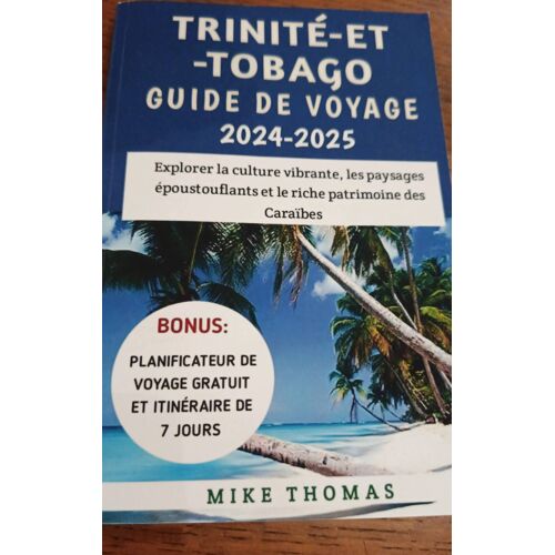 Trinité Et Tobago Guide De Voyage 2024 2025 Mike Thomas Patrimoine Des Caraïbes
