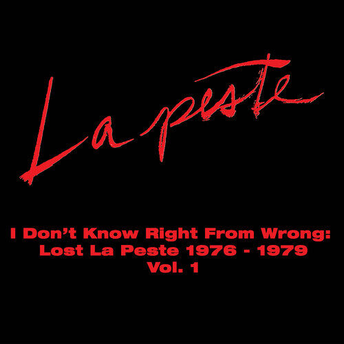 La Peste - I Don't Know Right From Wrong: Lost La Peste: 1976 - 1979 Vol. 1 [Compact Discs]