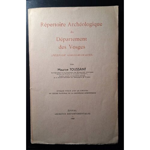 Répertoire Archéologique Du Département Des Vosges (Période Gallo-Romaine) Par Maurice Tousaint, 1948