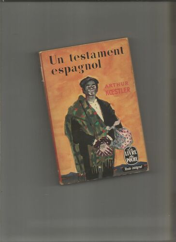Un Testament Espagnol Arthur Koestler 1969 Le Livre De Poche N° 383 Guerre D'Espagne Autobiographie Reportage Guerre Civile Franco Carcéral Prison Fascisme Malaga Andalousie