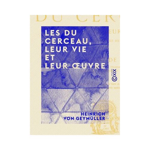 Les Du Cerceau, Leur Vie Et Leur Oeuvre - D'après De Nouvelles Recherches