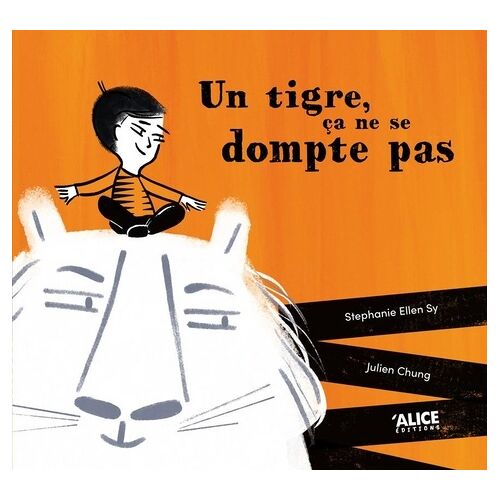 Un Tigre, Ça Ne Se Dompte Pas !