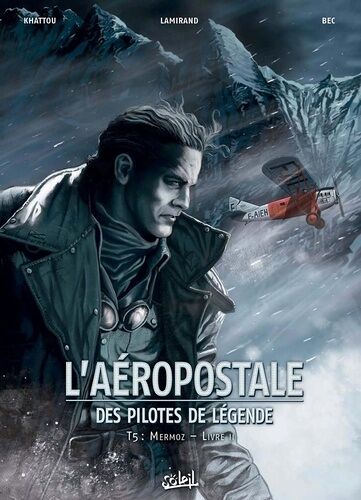 L'aéropostale, Des Pilotes De Légende - Tome 5 - Mermoz - Livre 2