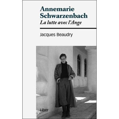 Annemarie Schwarzenbach - La Lutte Avec L'ange
