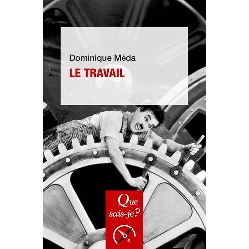 Le Travail - Que Sais-Je 7e Édition
