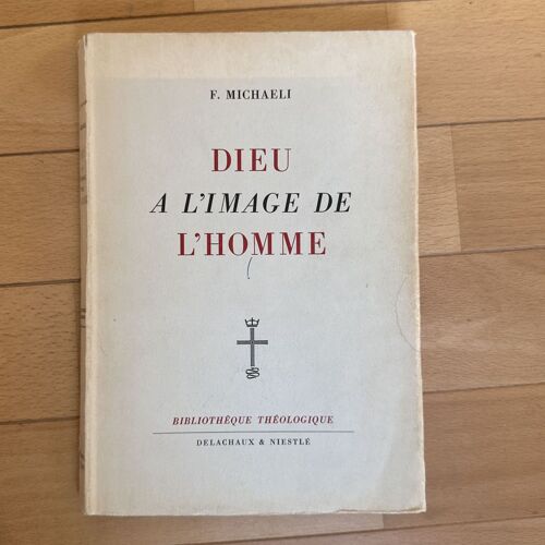 Frank Michaeli -  Dieu À L'Image De L'Homme - Etude De La Notion Anthropomorphique De Dieu Dans L'Ancien Testament